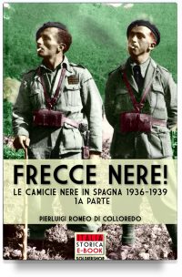 Frecce Nere! Le Camicie Nere in Spagna, 1936-1939 (1a parte)