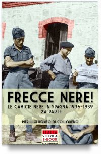 Frecce Nere! Le Camicie Nere in Spagna, 1936-1939 (2a parte)