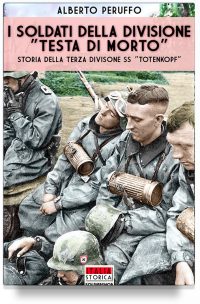I soldati della divisione “Testa di morto”: storia della terza Divisione SS “Totenkopf” (2a edizione)