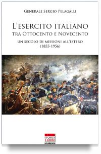 L’esercito Italiano tra Ottocento e Novecento – Un secolo di missioni all’estero (1855-1956)