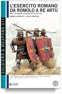 L’esercito romano da Romolo a re Artù – Volume 2: da Augusto a Caracalla, 30 a. C – 217 d. C.
