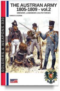 The Austrian army 1805-1809 – Vol. 2: Grenzer, Lanswher & elite forces