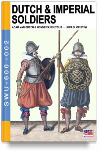 Dutch & Imperial soldiers: by Adam Van Breen & Hendrick Goltzius