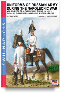 Uniforms of Russian army during the Napoleonic war – Vol. 10 Cavalry: cuirassier, dragoons & horse-jager