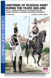 Uniforms of Russian army during the years 1825-1855 – Vol. 7 Guards infantry & Guards cuirassier regiments
