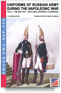 Uniforms of Russian army during the Napoleonic war – Vol. 4 Artillery, Engineers, and Garrisons 1796-1801