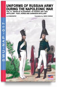 Uniforms of Russian army during the Napoleonic war – Vol. 12 Artillery: foot, horse and garrison artillery