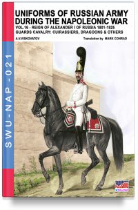Uniforms of Russian army during the Napoleonic war – Vol. 16 The Guards cavalry Cuirassier, Dragoons and jager at horse