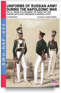 Uniforms of Russian army during the Napoleonic war – Vol. 18 The Guard Artillery, Engineers and general staff