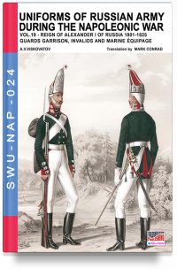Uniforms of Russian army during the Napoleonic war – Vol. 19 The Guard garrison, invalids, equipage and other corps