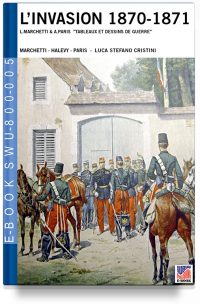 L’Invasion 1870-1871 –  L. Marchetti & A. Paris  “Tableaux et dessins de guerre”