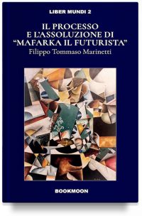 Il processo e l’assoluzione di “Mafarka il Futurista”