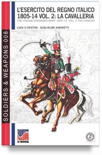 L’esercito del Regno Italico 1806-14 – Vol. 2 La Cavalleria
