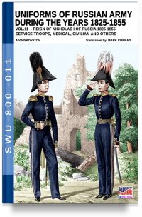 Uniforms of Russian army during the years 1825-1855 – Vol. 11 Service troops, medical, civilian and others