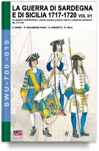 La Guerra di Sardegna e di Sicilia 1717-1720 – Parte 3 volume 1 Gli eserciti contrapposti
