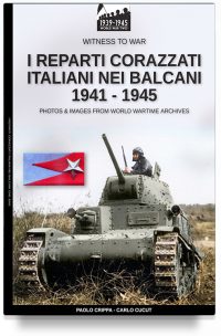I reparti corazzati italiani nei Balcani 1941 – 1945