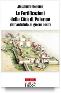 Le fortificazioni della città di Palermo dall’antichità ai giorni nostri