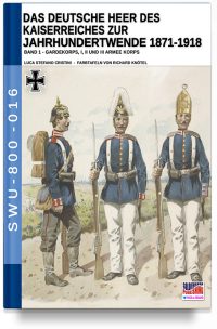 Das Deutsche Heer des Kaiserreiches zur Jahrhundertwende 1871-1918 – Band 1