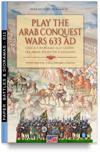 PDF – Play the Arab conquest wars 633 AD – Gioca a Wargame alle guerre fra arabi, bizantini e sassanidi