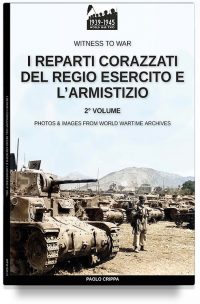 I reparti corazzati del Regio Esercito e l’Armistizio – Vol. 2