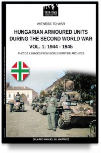 Hungarian armoured units during the Second World War – Vol. 1: 1938-1943 (REMAINDER)