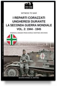 I reparti ungheresi durante la Seconda Guerra Mondiale – Vol. 2: 1944-1945