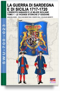 La guerra di Sardegna e di Sicilia 1717-1720 (L’esercito sabaudo e le milizie siciliane) – Vol. 1