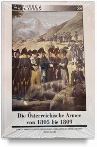 Heere & Waffen 39: Die Österreichsche Armee von 1805 bis 1809