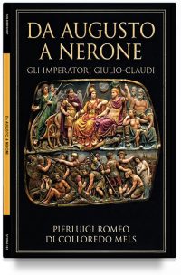 Da Augusto a Nerone - Gli imperatori Giulio-Claudi